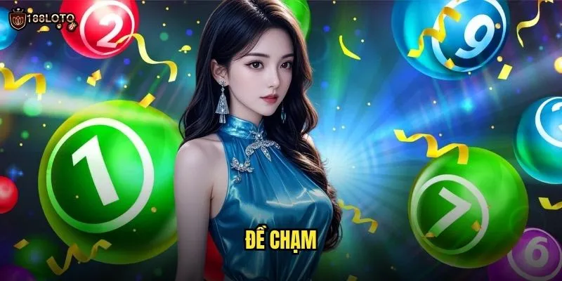Đề Chạm 188loto - Bí Quyết Chốt Số Đề Hiệu Quả Nhất 2025 1 đề chạm