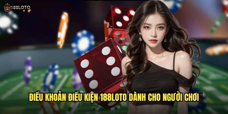 Điều Khoản Điều Kiện 188loto - Quy Định Và Chính Sách Sử Dụng Chi Tiết 1 Điều Khoản Điều Kiện 188loto Dành Cho Người Chơi