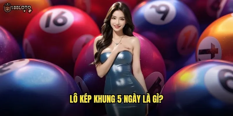 Lô Kép Khung 5 Ngày 188loto - Phá Đảo Lô Đề Với Chiến Thuật Vàng 2 Lô kéo khung 5 ngày là gì?