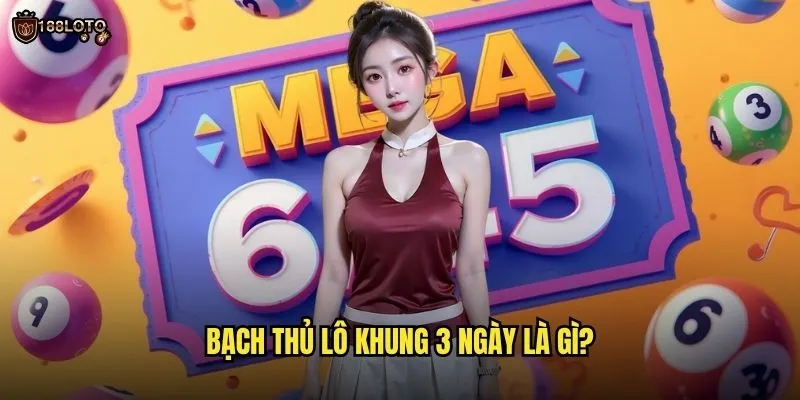 Bạch Thủ Lô Khung 3 Ngày 188loto: Bí Kíp Nuôi Lô Chuẩn Từ Chuyên Gia 2 Bạch thủ lô khung 3 ngày là gì?