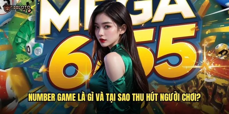Number Game 188loto: Trải Nghiệm Trò Chơi Số Đỉnh Cao 2 Number game là gì và tại sao thu hút người chơi?
