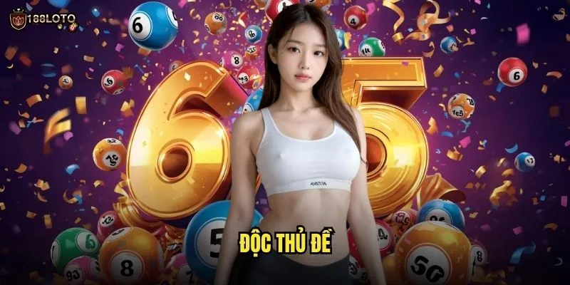 Độc Thủ Đề 188loto Với Bí Quyết Săn Số Đề Chuẩn Xác Nhất 1 độc thủ đề
