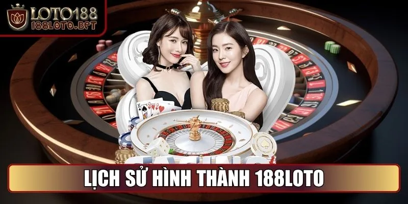 188loto - Nhà Cái Uy Tín, Link Mới Nhất 2025, Ưu Đãi Hấp Dẫn 11 Lịch sử hình thành 188loto