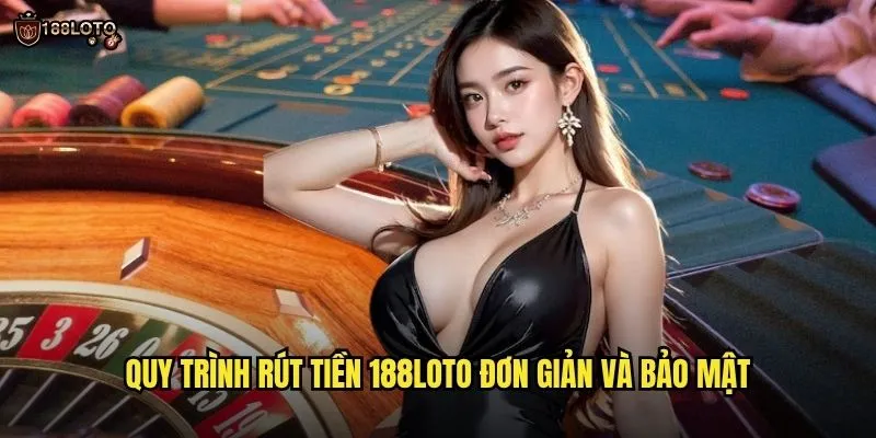 Rút Tiền 188loto Nhanh Gọn Về Tài Khoản Trong 5 Phút 2 Quy Trình Rút Tiền 188loto Đơn Giản Và Bảo Mật