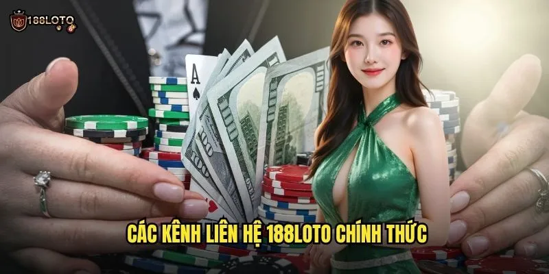 Liên Hệ 188loto - Hỗ Trợ Khách Hàng 24/7 Nhanh Chóng Và Chuyên Nghiệp 1 Các Kênh Liên Hệ 188loto Chính Thức