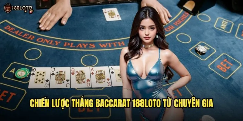 Baccarat 188loto Sang Trọng Như Casino Thật Trên Macau 3 Chiến Lược Thắng Baccarat 188loto Từ Chuyên Gia