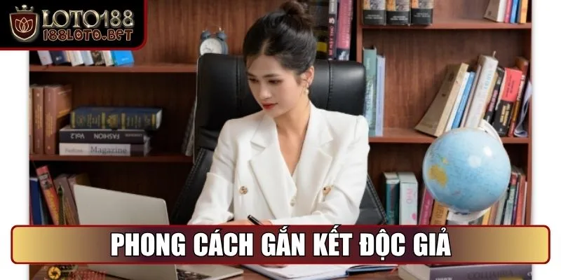 Tác Giả Edith Mai - Tiểu Sử, Sự Nghiệp & Kinh Nghiệm Quý Báu 3 Phong cách gắn kết độc giả